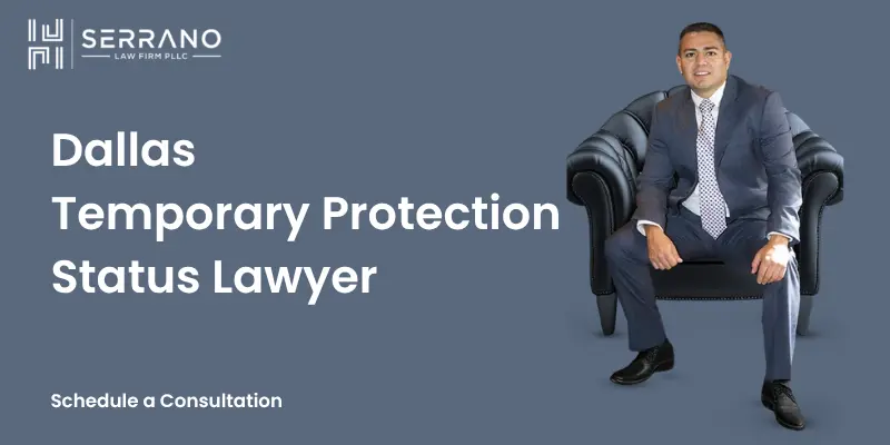 el mejor abogado especializado en estatus de protección temporal en Dallas