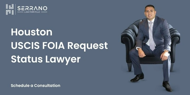 best uscis foia request status lawyer in houston