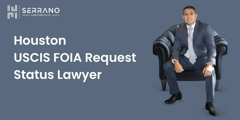 Estado de la solicitud de FOIA ante el USCIS: abogado en Houston Estado de la solicitud de FOIA ante el USCIS: abogado en Houston